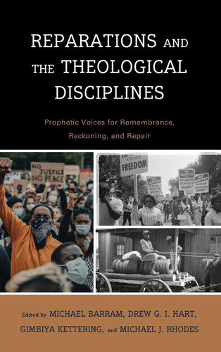 Reparations and the Theological Disciplines: Prophetic Voices for