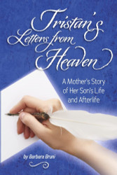 Tristan's Letters from Heaven: A Mother's Story of Her Son's Life and