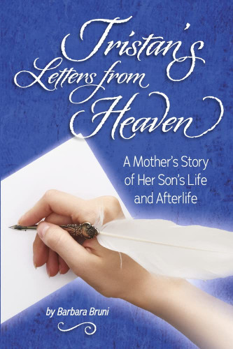 Tristan's Letters from Heaven: A Mother's Story of Her Son's Life and