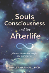 Souls Consciousness and the Afterlife: discover the mystery magic and