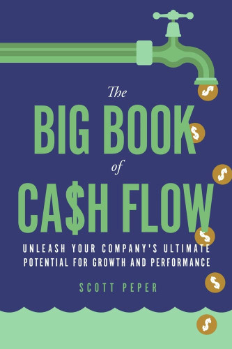 The Big Book of Cash Flow: Unleash Your Company's Ultimate Potential