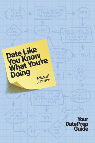 Date Like You Know What You're Doing: Your DatePrep Guide