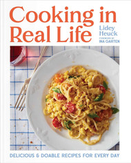 Cooking in Real Life: Delicious & Doable Recipes for Every Day