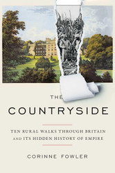 The Countryside: Ten Rural Walks Through Britain and Its Hidden