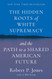 The Hidden Roots of White Supremacy: and the Path to a Shared