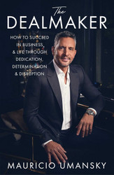The Dealmaker: How to Succeed in Business & Life Through Dedication