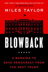 Blowback: A Warning to Save Democracy from the Next Trump