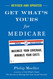 Get What's Yours for Medicare - Revised and Updated: Maximize Your