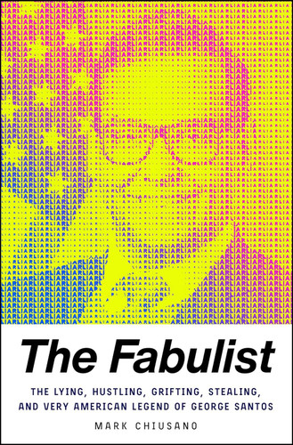 The Fabulist: The Lying Hustling Grifting Stealing and Very American