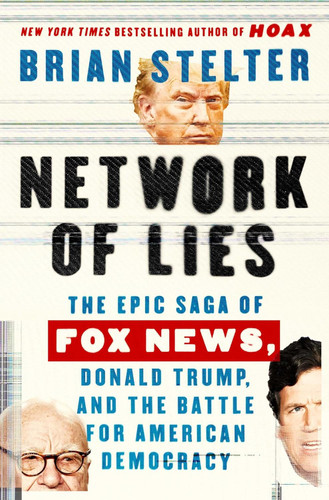 Network of Lies: The Epic Saga of Fox News Donald Trump and the