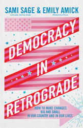 Democracy in Retrograde: How to Make Changes Big and Small in Our