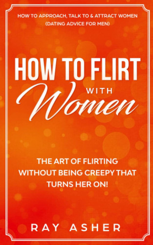 How to Flirt with Women