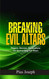Breaking Evil Altars: Prayers Decrees Declarations for Dismantling