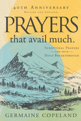 Prayers that Avail Much 40th Anniversary Revised and Updated Edition