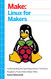 Linux for Makers: Understanding the Operating System That Runs