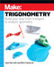 Make: Trigonometry: Build your way from triangles to analytic geometry