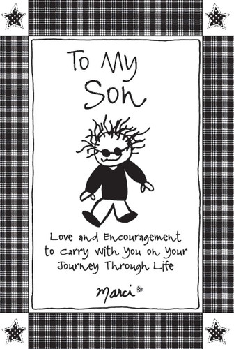 To My Son: Love and Encouragement to Carry with You on Your Journey