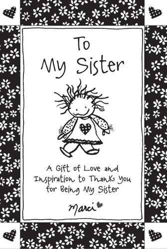 To My Sister: A Gift of Love and Inspiration to Thank You for Being