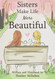 Sisters Make Life More Beautiful by Heather Stillufsen A Sweet Gift