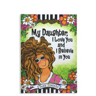 My Daughter I Love You and I Believe in You by Suzy Toronto '