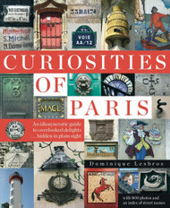 Curiosities of Paris: An idiosyncratic guide to overlooked delights