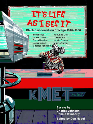 It's Life as I See it: Black Cartoonists in Chicago 1940 - 1980