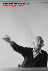 Bresson on Bresson: Interviews 1943-1983