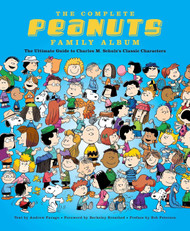 The Complete Peanuts Family Album: The Ultimate Guide to Charles M.