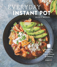 Everyday Instant Pot: Great Recipes to Make for Any Meal in your