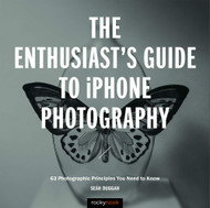 The Enthusiast's Guide to iPhone Photography: 63 Photographic