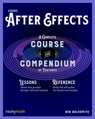 Adobe After Effects: A Complete Course and Compendium of Features