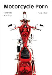 Motorcycle Porn: Portraits and Stories