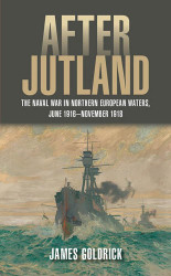 After Jutland: The Naval War in Northern European Waters June