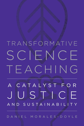 Transformative Science Teaching: A Catalyst for Justice and