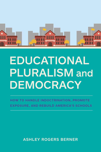 Educational Pluralism and Democracy: How to Handle Indoctrination