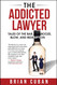 The Addicted Lawyer: Tales of the Bar Booze Blow and Redemption