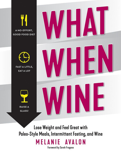 What When Wine: Lose Weight and Feel Great with Paleo-Style Meals