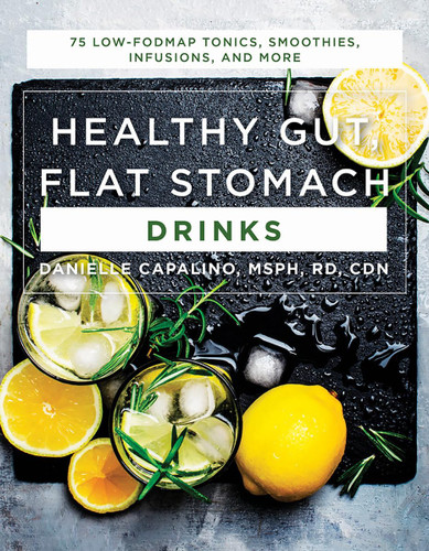 Healthy Gut Flat Stomach Drinks: 75 Low-FODMAP Tonics Smoothies
