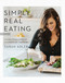 Simply Real Eating: Everyday Recipes and Rituals for a Healthy Life