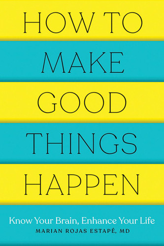 How to Make Good Things Happen