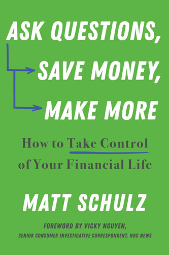 Ask Questions Save Money Make More: How to Take Control of Your