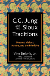 C.G. Jung and the Sioux Traditions: Dreams Visions Nature and the