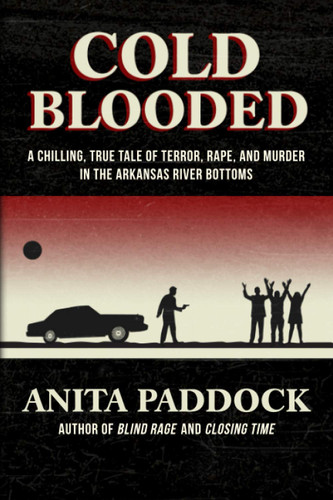 Cold Blooded: A chilling true tale of terror rape and murder in the