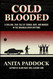 Cold Blooded: A chilling true tale of terror rape and murder in the