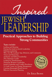Inspired Jewish Leadership: Practical Approaches to Building Strong