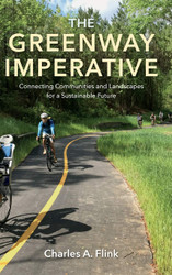 The Greenway Imperative: Connecting Communities and Landscapes for a