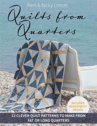 Quilts from Quarters: 12 Clever Quilt Patterns to Make from Fat or