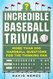 Incredible Baseball Trivia: More Than 200 Hardball Questions for the