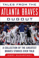 Tales from the Atlanta Braves Dugout: A Collection of the Greatest