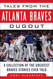 Tales from the Atlanta Braves Dugout: A Collection of the Greatest